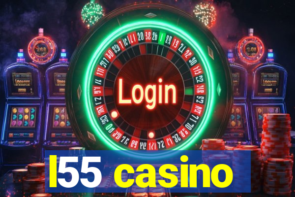 l55 casino